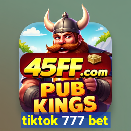tiktok 777 bet